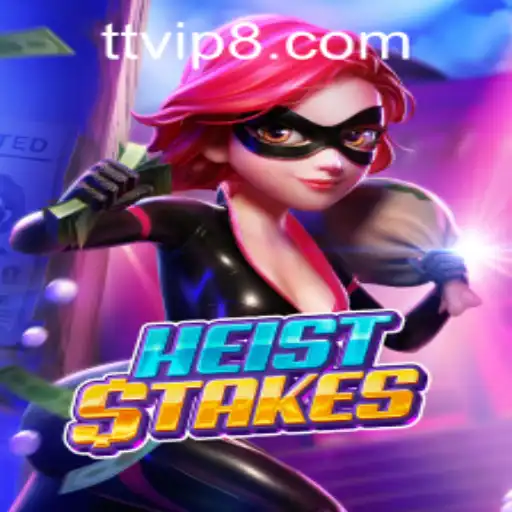 Exploring the Thrills of HeistStakes: A Comprehensive Guide